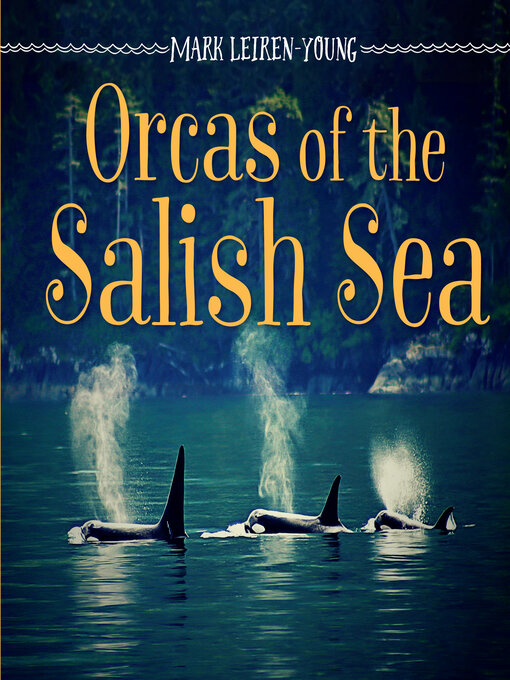 Title details for Orcas of the Salish Sea by Mark Leiren-Young - Available